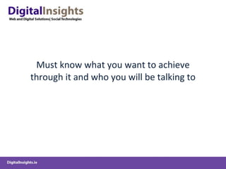 Must know what you want to achieve through it and who you will be talking to 