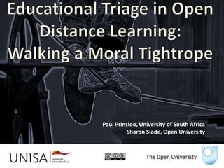 Paul Prinsloo, University of South Africa
Sharon Slade, Open University
 