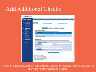 Add Additional Checks
Check #1 added successfully. Add additional checks to deposit or choose Continue if
there are no other checks to deposit.