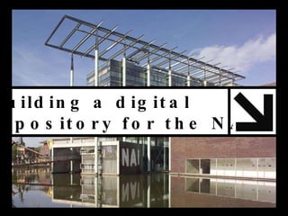 Building a digital  repository for the NAi 