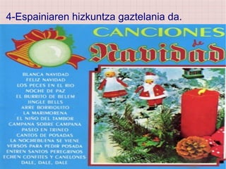 4-Espainiaren hizkuntza gaztelania da.
 