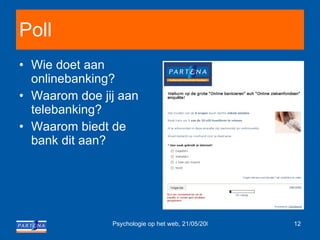 Poll Wie doet aan onlinebanking? Waarom doe jij aan telebanking? Waarom biedt de bank dit aan? 