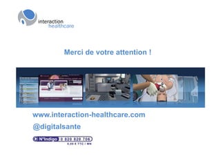 Merci de votre attention !




www.interaction-healthcare.com
@digitalsante
 