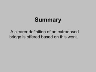 Summary
A clearer definition of an extradosed
bridge is offered based on this work.

 