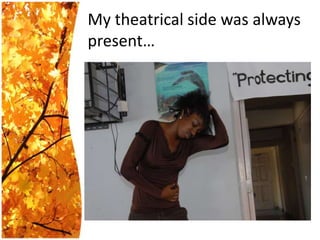 Mytheatricalsidewasalwayspresent…