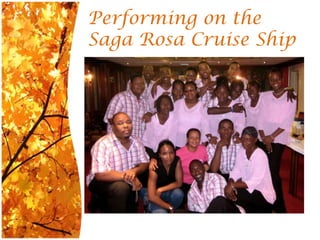Performing on the Saga Rosa Cruise Ship
