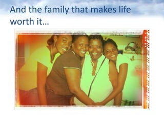 And the familythatmakes life worthit…
