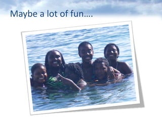 Maybe a lot of fun….