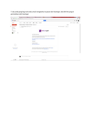 7. lalu anda pergi keg mail anda untuk mengetahui isi pesan dari hostinger, lalu klik link yang di
perintahkan oleh hostinger