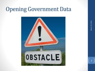 Opening Government Data
March19,2014
2