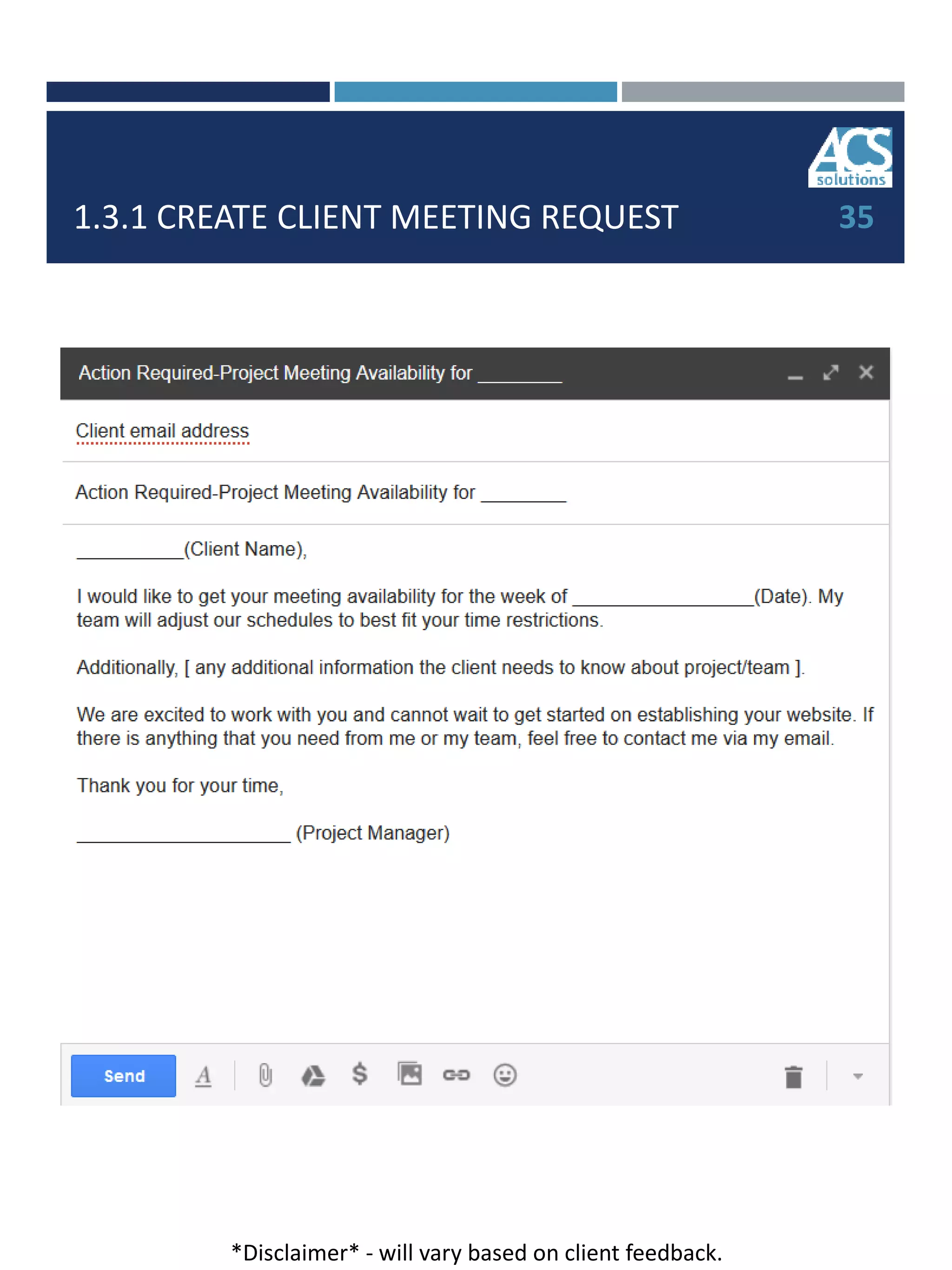 1.3.1 CREATE CLIENT MEETING REQUEST 35
*Disclaimer* - will vary based on client feedback.
 