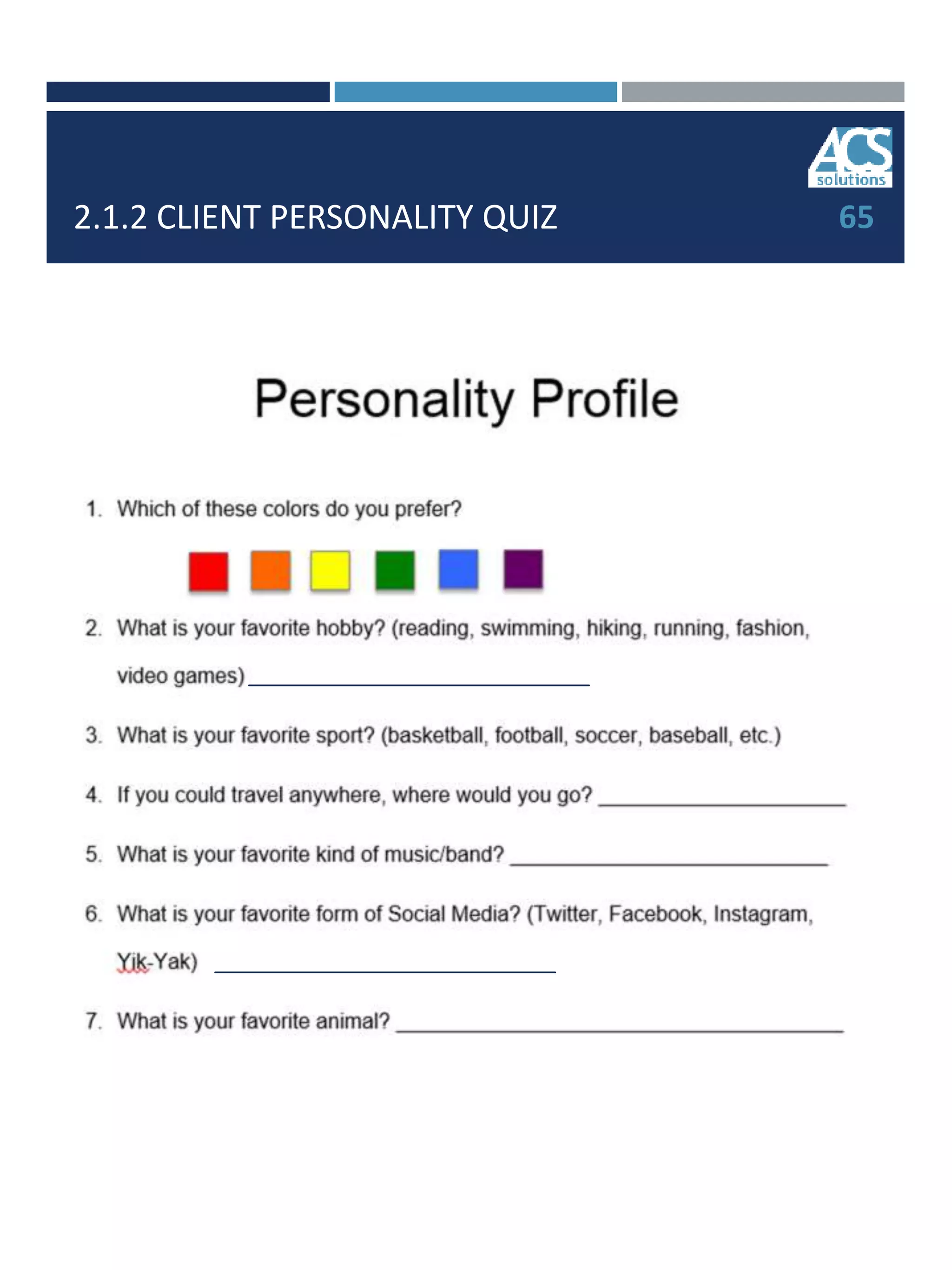 2.1.2 CLIENT PERSONALITY QUIZ 65
 