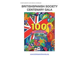 BRITISHSPANISH SOCIETY
CENTENARY GALA
COMPLIMENTS AND MEDIA SUMMARY
www.britishspanishsociety.org
 