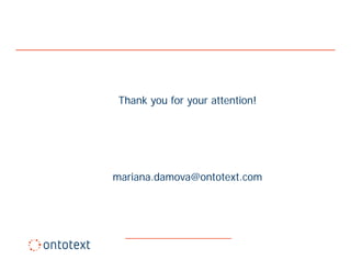 Thank you for your attention!




mariana.damova@ontotext.com
 