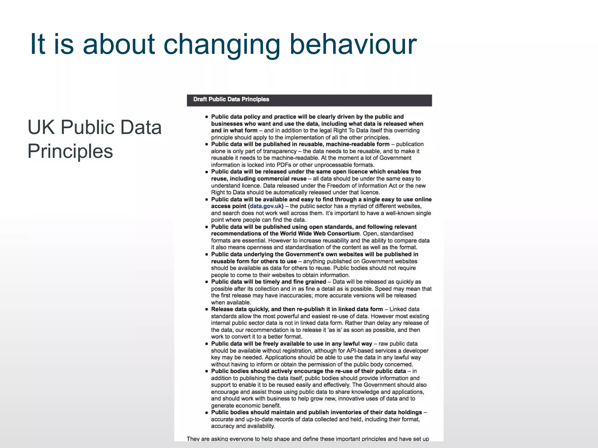 It is about changing behaviour

UK Public Data
Principles
 