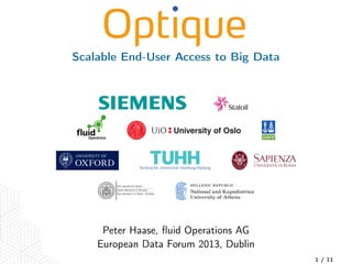 Scalable End-User Access to Big Data
HELLENIC REPUBLIC
National and Kapodistrian
University of Athens
Peter Haase, ﬂuid Operations AG
European Data Forum 2013, Dublin
1 / 11
 