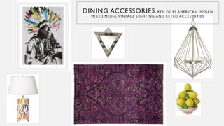 DINING ACCESSORIES BEN GILES AMERIC AN INDIAN
MIXED MEDIA, VINTAGE LIGHTING AND RETRO ACCESSORIES
 