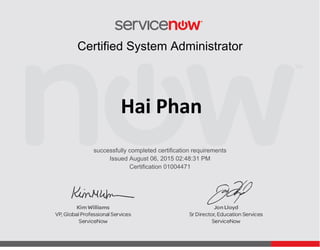 Issued August 06, 2015 02:48:31 PM
Hai Phan
Certified System Administrator
successfully completed certification requirements
Certification 01004471
 