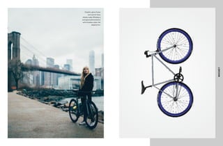 WHISKEY
Dolphin-gloss frame
and ostrich-blue
wheels make Whiskey a
zoological phenomenon
with timeless style; the
dolphstrich.
 