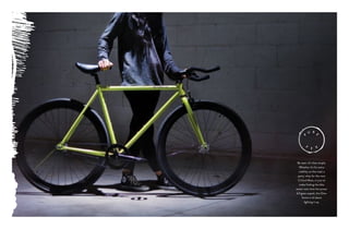 Be seen. It’s that simple.
Whether it’s for extra
visibility on the road, a
party-whip for the next
Critical Mass, or just to
make finding the bike
easier next time the power
bill goes unpaid, the Glow
Series is all about
lighting it up.
 