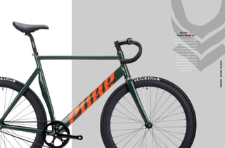 Our Track Series was designed
for our race team to dominate
on the velodrome, the streets,
and everywhere else speed is
king. The Keirin Pro was crafted
to win at the highest levels
and look dang good doing it.
Triple-butted 6061 aluminum,
hydro-formed top tube and
seat tube, integrated headset,
smooth welds, and a hand
polished finish.
KEIRIN PRO
TRACK FRAMESET
HUNTERGREEN|ORANGE
 