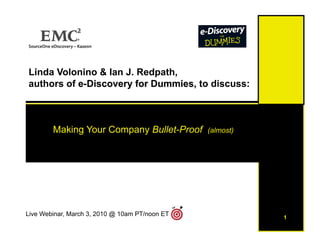 Making Your Company Bullet-Proof        (almost)




Live Webinar, March 3, 2010 @ 10am PT/noon ET              1
 