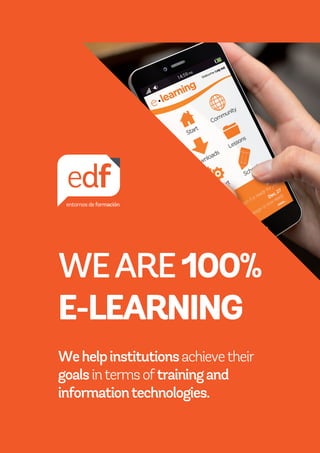 WEARE100%
E-LEARNING
Wehelpinstitutionsachievetheir
goalsintermsoftrainingand
informationtechnologies.
 