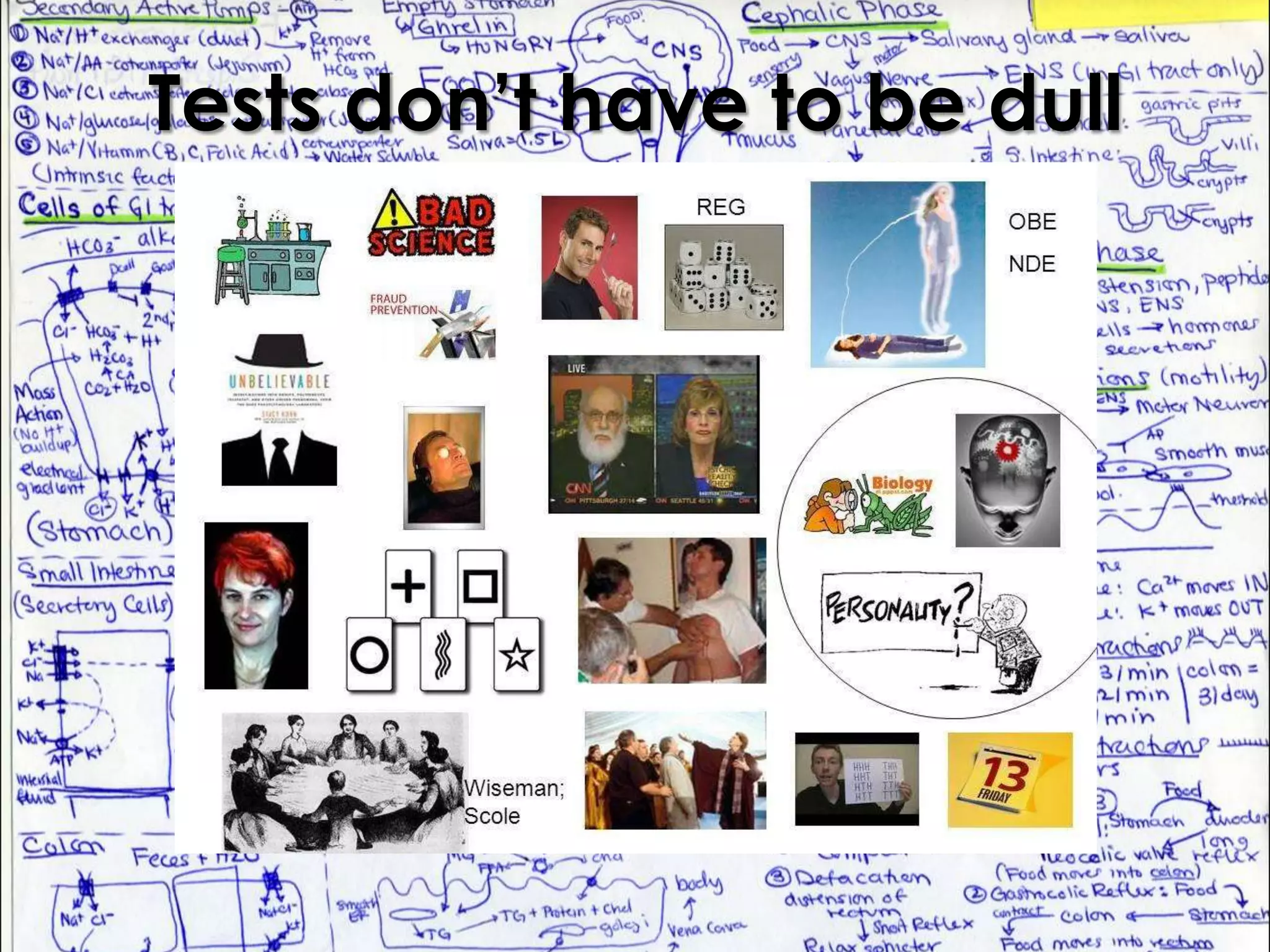 Tests don’t have to be dull
 