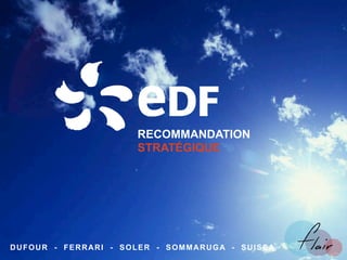 RECOMMANDATION
STRATÉGIQUE
DUFOUR - FERRARI - SOLER - SOMMARUGA - SUISSA
 
