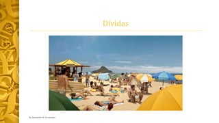 Dívidas
by Alexandre R. Fernandes
 