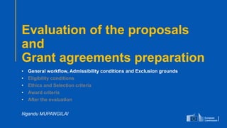 #EUDefenceIndustry
European Union
- INFO DAY 2021
EUROPEAN DEFENCE FUND
42
slido.com
code: #EDF
Evaluation of the proposals
and
Grant agreements preparation
• General workflow, Admissibility conditions and Exclusion grounds
• Eligibility conditions
• Ethics and Selection criteria
• Award criteria
• After the evaluation
Ngandu MUPANGILAI
 