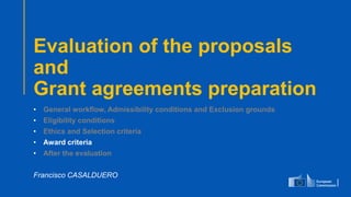#EUDefenceIndustry
European Union
- INFO DAY 2021
EUROPEAN DEFENCE FUND
65
slido.com
code: #EDF
Evaluation of the proposals
and
Grant agreements preparation
• General workflow, Admissibility conditions and Exclusion grounds
• Eligibility conditions
• Ethics and Selection criteria
• Award criteria
• After the evaluation
Francisco CASALDUERO
 
