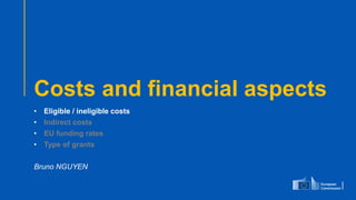 #EUDefenceIndustry
European Union
- INFO DAY 2021
EUROPEAN DEFENCE FUND
84
slido.com
code: #EDF
Costs and financial aspects
• Eligible / ineligible costs
• Indirect costs
• EU funding rates
• Type of grants
Bruno NGUYEN
 