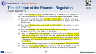 #EUDefenceIndustry
European Union
- INFO DAY 2021
EUROPEAN DEFENCE FUND
87
slido.com
code: #EDF
The definition of the Financial Regulation
Article 186(3) FR
 
