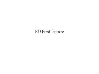 ED First lecture
 
