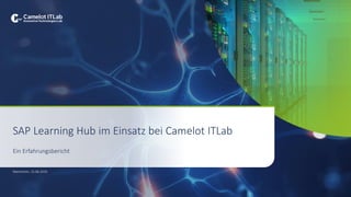 SAP Learning Hub im Einsatz bei Camelot ITLab
Ein Erfahrungsbericht
Mannheim, 25.06.2020
 