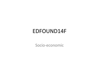 EDFOUND14F Socio-economic 