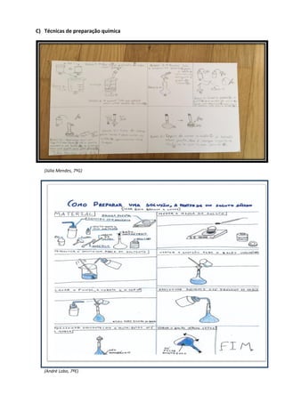 C) Técnicas de preparação química
(Júlia Mendes, 7ºG)
(André Lobo, 7ºE)
 