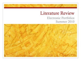 Literature Review Electronic Portfolios Summer 2010 