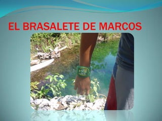 EL BRASALETE DE MARCOS