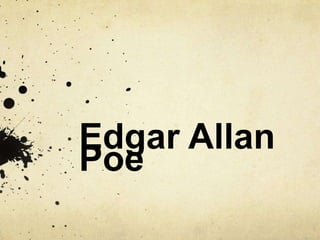 Edgar Allan
Poe
 
