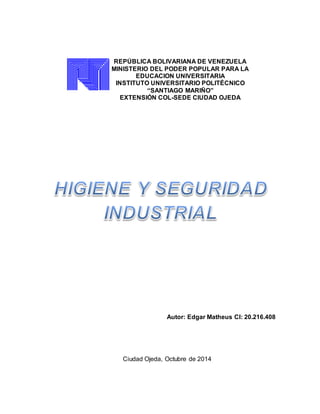 REPUBLICA BOLIVARIANA DE VENEZUELA 
MINISTERIO DE EDUCACION SUPERIOR 
IUP. “SANTIAGO MARIÑO” 
CABIMAS ESTADO ZULIA 
REPÚBLICA BOLIVARIANA DE VENEZUELA 
MINISTERIO DEL PODER POPULAR PARA LA 
EDUCACION UNIVERSITARIA 
INSTITUTO UNIVERSITARIO POLITÉCNICO 
“SANTIAGO MARIÑO” 
EXTENSIÓN COL-SEDE CIUDAD OJEDA 
Autor: Edgar Matheus CI: 20.216.408 
Ciudad Ojeda, Octubre de 2014 
REALIZADO POR: 
PADRON MARIEL C.I. 17.335.050 
GOMEZ VIVIANA C.I. 17.820.526 
JOSEPH TOYO C.I. 17.820.169 
IGNACIO PEREZ C.I. 18.793.618 
JESUS ROJAS C.I. 17.826.756 
DOUGLAS TIGRERA C.I. 18.216.167 
PROF: THAMARA YANNATASIO 
CABIMAS, JULIO DE 2005. 
 