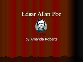Edgar Allan Poe by Amanda Roberts 