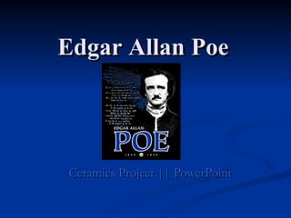 Edgar Allan Poe Ceramics Project || PowerPoint 