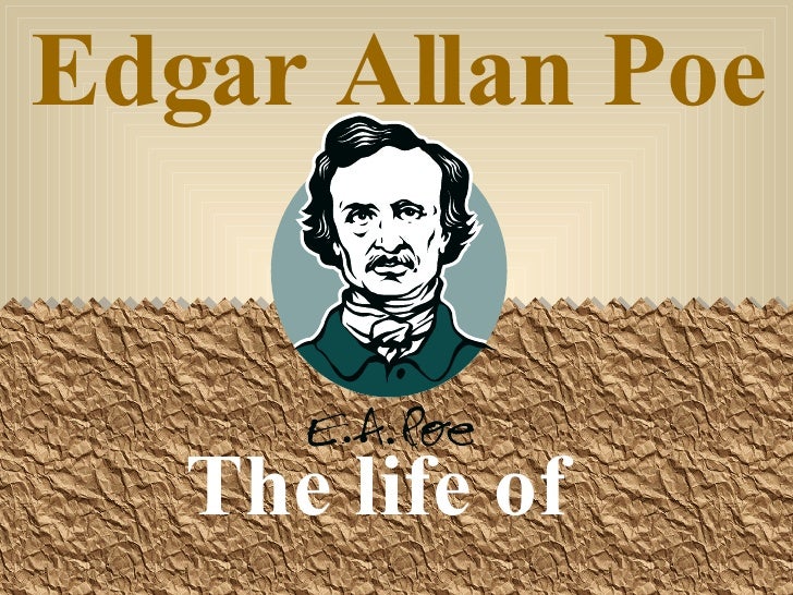 Edgar Allan Poe Biography Slideshare | edgar allan poe the life of Edgar Allan Poe Biography Slideshare | edgar allan poe the life of