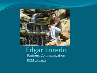 Business Communication
BCM 247.021
 