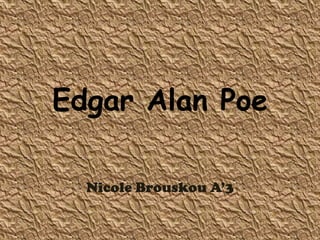 Edgar Alan Poe
Nicole Brouskou A’3

 