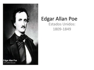 Edgar Allan Poe,[object Object],Estados Unidos: 1809-1849,[object Object]