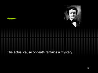 12
The actual cause of death remains a mystery.
 