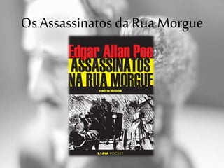 Os Assassinatos da Rua Morgue
 